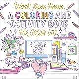 Work from Home: A Coloring and Activity Book for Grown-ups (LOL as You WFH)