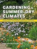 Gardening in Summer-Dry Climates: Plants for a Lush, Water-Conscious Landscape