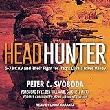 Headhunter: 5-73 CAV and Their Fight for Iraq's Diyala River Valley