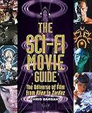 The Sci-Fi Movie Guide: The Universe of Film from Alien to Zardoz