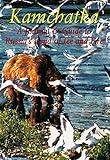 Kamachatka: A Journal & Guide to Russia's Land of Ice and Fire (Odyssey Illustrated Guides)