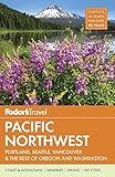 Fodor's Pacific Northwest: Portland, Seattle, Vancouver & the Best of Oregon and Washington (Full-color Travel Guide)