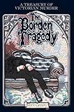 The Borden Tragedy: A Memoir of the Infamous Double Murder at Fall River, Mass., 1892 (A Treasury of Victorian Murder)