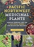 Pacific Northwest Medicinal Plants: Identify, Harvest, and Use 120 Wild Herbs for Health and Wellness (Medicinal Plants Series)