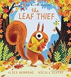 The Leaf Thief: (The Perfect Fall Book for Children and Toddlers)