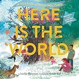 Here Is the World: A Year of Jewish Holidays: A Picture Book