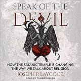 Speak of the Devil: How the Satanic Temple Is Changing the Way We Talk About Religion