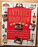 Antiques Roadshow Primer: The Introductory Guide to Antiques and Collectibles from the Most-Watched Series on PBS