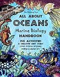 All About Oceans - Marine Biology Handbook: 350 Activities - A Creative Unit Study Science, Research, Geography, Drawing & Language Arts