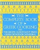 The Complete Book of Greek Cooking: The Recipe Club of St. Paul's Orthodox Cathedral