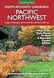 Pacific Northwest Month-by-Month Gardening: What to Do Each Month to Have a Beautiful Garden All Year