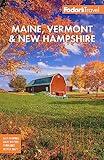 Fodor's Maine, Vermont, & New Hampshire: with the Best Fall Foliage Drives & Scenic Road Trips (Full-color Travel Guide)