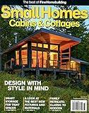 The Best of Fine Homebuilding Magazine Small Homes Cabins & Cottages Fall 2017