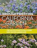 The Drought-Defying California Garden: 230 Native Plants for a Lush, Low-Water Landscape