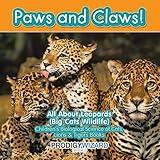 Paws and Claws! All about Leopards (Big Cats Wildlife) - Children's Biological Science of Cats, Lions & Tigers Books