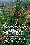 Gardening in the Lower Midwest: A Practical Guide for the New Zones 5 and 6 (Encounters: Explorations in Folklore and Ethnomusicology)