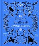 Psychic Spellcraft: A Modern-Day Wiccapedia of Divination & Intuition Rituals (Volume 12) (The Modern-Day Witch)