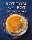 Bottom of the Pot: Persian Recipes and Stories