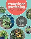 Container Gardening Complete: Creative Projects for Growing Vegetables and Flowers in Small Spaces