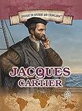 Jacques Cartier: Navigator Who Claimed Canada for France (Spotlight on Explorers and Colonization)