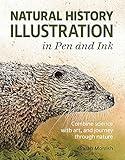 Natural History Illustration in Pen and Ink: Combine Science with Art, and Journey Through Nature