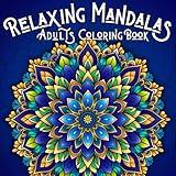 Relaxing Mandala Patterns Adult Coloring Book: Mindfulness Coloring Book for Adults, Stress Relief and Relaxation Original Mandalas. Over 50 Beautiful ... (Mandalas & Patterns, Colors of your Soul)