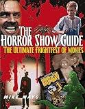 The Horror Show Guide: The Ultimate Frightfest of Movies