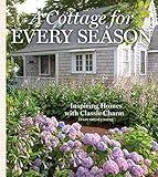 A Cottage for Every Season: Inspiring Homes with Classic Charm (Cottage Journal)