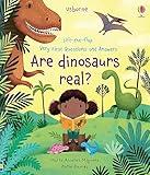 Very First Questions and Answers Are Dinosaurs Real?