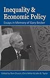 Inequality and Economic Policy: Essays In Honor of Gary Becker