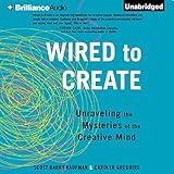 Wired to Create: Unraveling the Mysteries of the Creative Mind