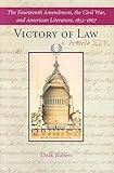 Victory of Law: The Fourteenth Amendment, the Civil War, and American Literature, 1852–1867