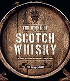 The Story of Scotch Whisky: A Journey of Discovery into the World's Noblest Spirit