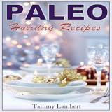 Paleo Holiday Recipes The Modern Cave Dweller's Gourmet Guide