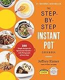 The Step-by-Step Instant Pot Cookbook: 100 Simple Recipes for Spectacular Results -- with Photographs of Every Step (Step-by-Step Instant Pot Cookbooks)